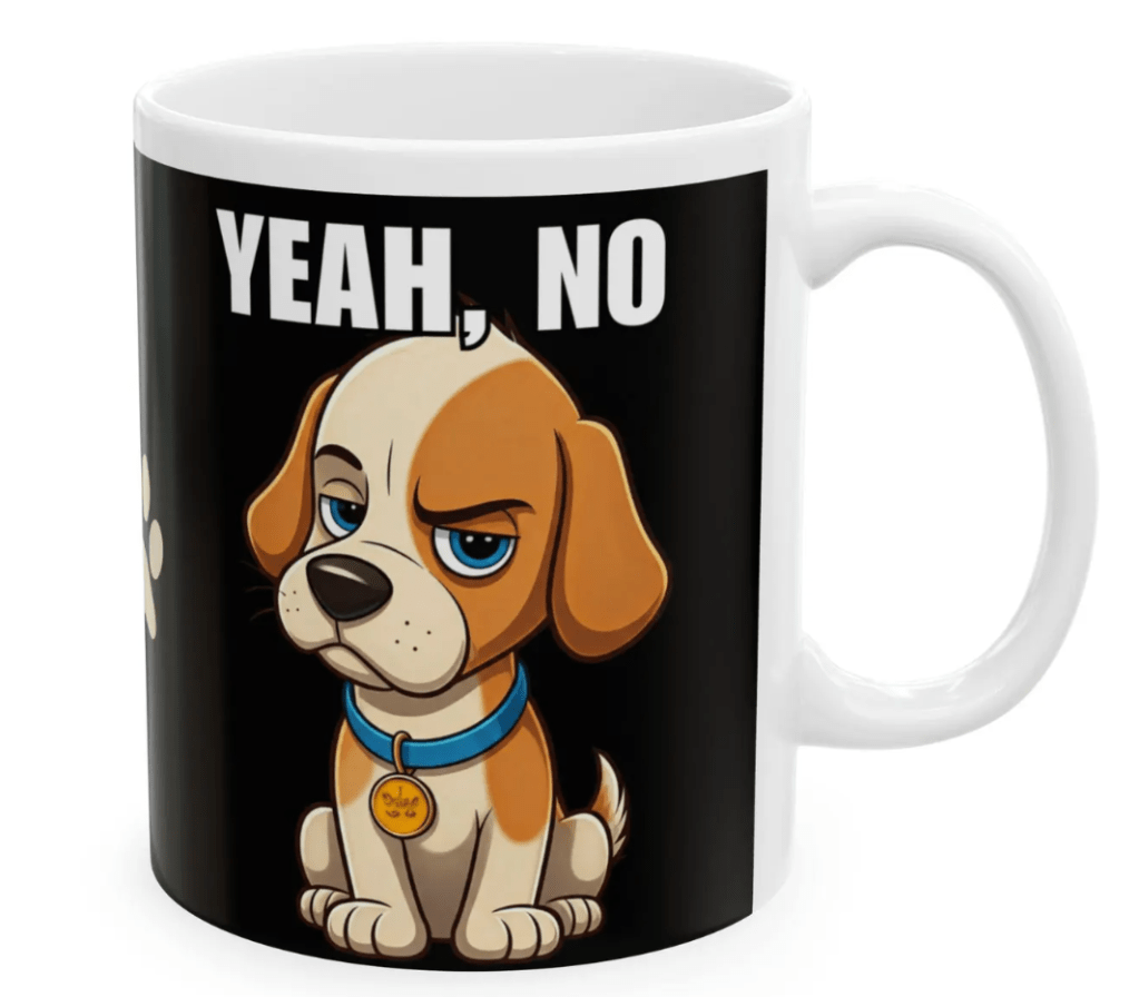 Cute puppy do mug yeah, no funny coffee cup.