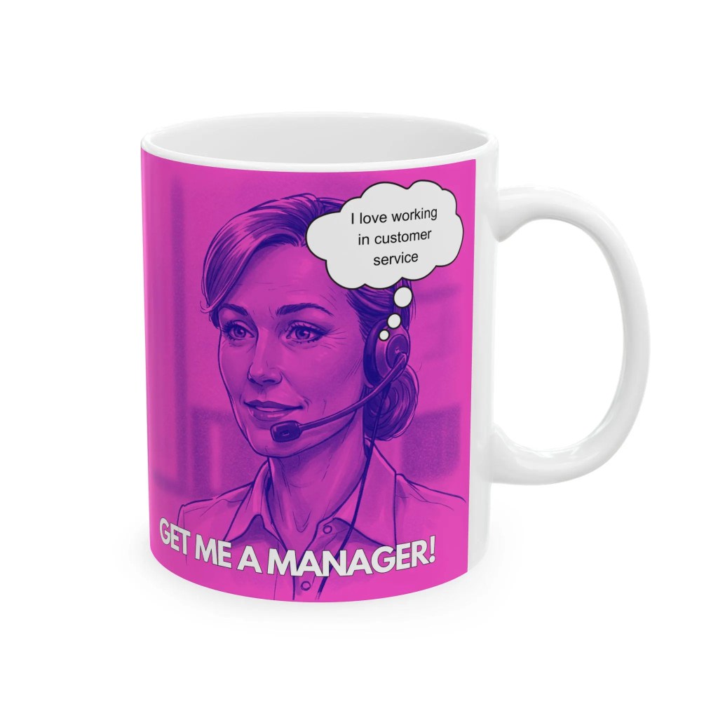 Get me a manager funny customer service coffee mug.